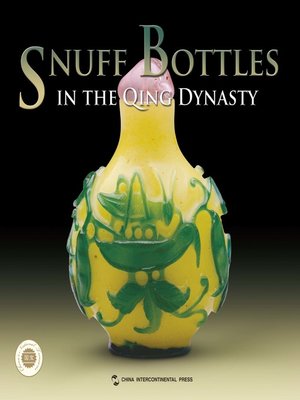 cover image of Snuff Bottles in the Qing Dynasty (清代鼻烟壶)